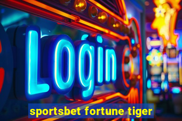 sportsbet fortune tiger